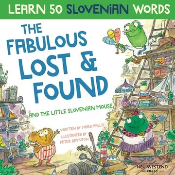 portada The Fabulous Lost & Found and the little Slovenian mouse: Laugh as you learn 50 Slovenian words with this fun, heartwarming bilingual English Slovenia 
