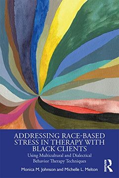 portada Addressing Race-Based Stress in Therapy With Black Clients: Using Multicultural and Dialectical Behavior Therapy Techniques 