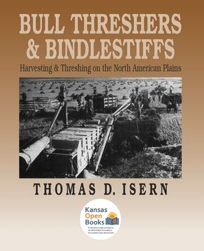 portada Bull Threshers and Bindlestiffs: Harvesting and Threshing on the North American Plains (in English)