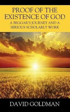 portada Proof of the Existence of God: A Beggar's Journey and a Serious Scholarly Work