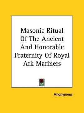 portada masonic ritual of the ancient and honorable fraternity of royal ark mariners (in English)
