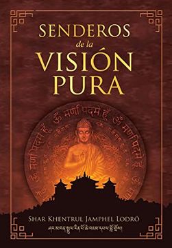 portada Senderos de la Visión Pura: Las Historias, las Visiones Filosóficas y las Prácticas de las Tradiciones Espirituales Actuales del Tibet