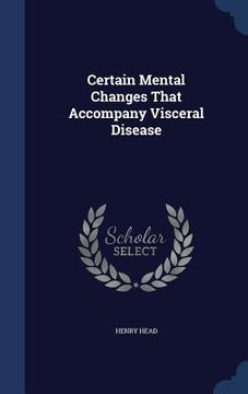 portada Certain Mental Changes That Accompany Visceral Disease (en Inglés)