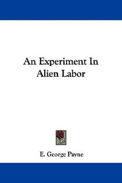 portada an experiment in alien labor (en Inglés)