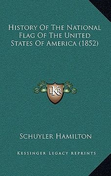 portada history of the national flag of the united states of america (1852) (in English)