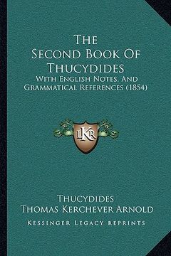 portada the second book of thucydides: with english notes, and grammatical references (1854) (in English)