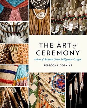 portada The art of Ceremony: Voices of Renewal From Indigenous Oregon (en Inglés)