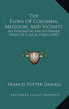portada the flora of columbia, missouri, and vicinity: an ecological and systematic study of a local flora (1907)