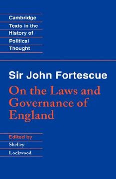 portada Sir John Fortescue: On the Laws and Governance of England Hardback: 0 (Cambridge Texts in the History of Political Thought) 