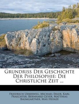 portada Grundriss Der Geschichte Der Philosophie: Die Christliche Zeit ... (in German)
