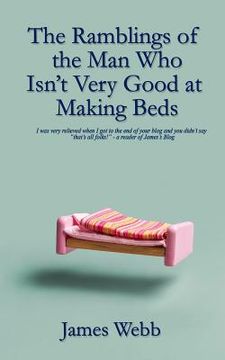 portada The Ramblings of the Man Who Isn't Very Good at Making Beds