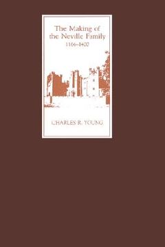 portada the making of the neville family in england, 1166-1400 (en Inglés)