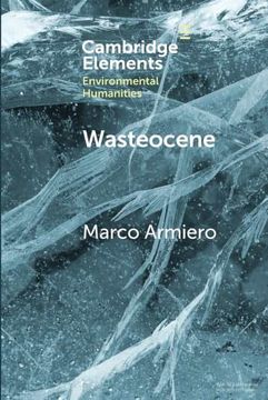 portada Wasteocene: Stories From the Global Dump (Elements in Environmental Humanities) (en Inglés)