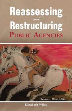 portada Reassessing and Restructuring Public Agencies (in English)