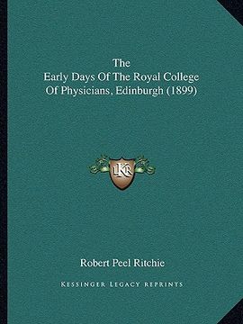 portada the early days of the royal college of physicians, edinburgh (1899) (in English)