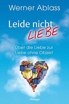 portada Leide Nicht - Liebe: Über die Liebe zur Liebe Ohne Objekt (en Alemán)