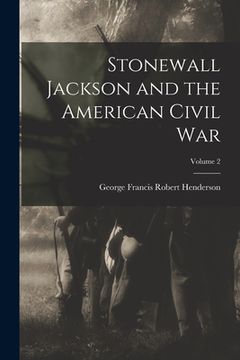 portada Stonewall Jackson and the American Civil War; Volume 2 (en Inglés)