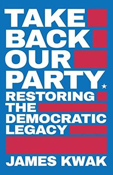 portada Take Back our Party: Restoring the Democratic Legacy (en Inglés)