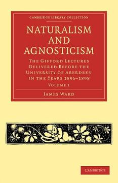 portada Naturalism and Agnosticism 2 Volume Paperback Set: Naturalism and Agnosticism: Volume 1 Paperback (Cambridge Library Collection - Philosophy) (en Inglés)