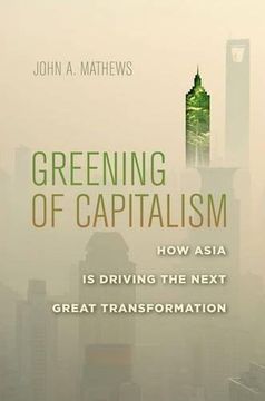 portada Greening of Capitalism: How Asia is Driving the Next Great Transformation 