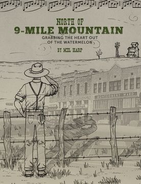 portada North of 9-Mile Mountain: Grabbing the Heart Out of the Watermelon (in English)
