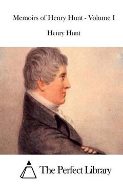 portada Memoirs of Henry Hunt - Volume I
