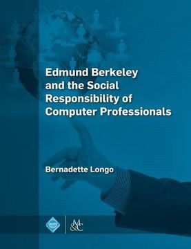 portada Edmund Berkeley and the Social Responsibility of Computer Professionals (ACM Books)