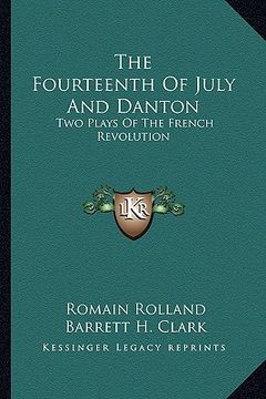 portada the fourteenth of july and danton: two plays of the french revolution