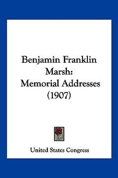portada benjamin franklin marsh: memorial addresses (1907) (en Inglés)