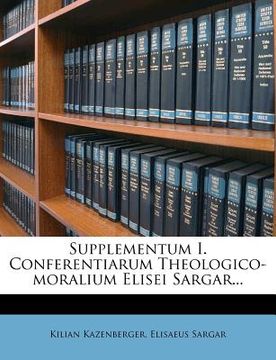 portada supplementum i. conferentiarum theologico-moralium elisei sargar... (en Inglés)