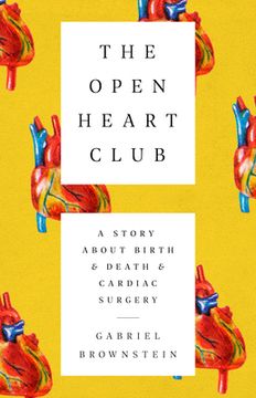 portada The Open Heart Club: A Story about Birth and Death and Cardiac Surgery (in English)