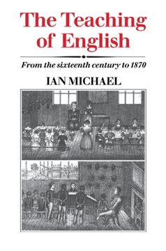 portada The Teaching of English: From the Sixteenth Century to 1870 (en Inglés)