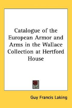 portada catalogue of the european armor and arms in the wallace collection at hertford house (en Inglés)