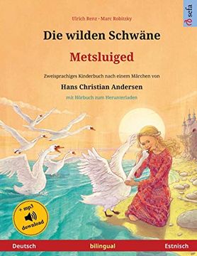 portada Die Wilden Schwäne - Metsluiged (Deutsch - Estnisch): Zweisprachiges Kinderbuch Nach Einem Märchen von Hans Christian Andersen, mit Hörbuch zum Herunterladen (Sefa Bilinguale Bilderbücher) (en Alemán)