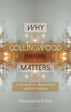 portada Why Collingwood Matters: A Defence of Humanistic Understanding (in English)