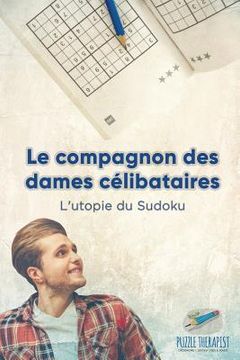 portada Le compagnon des dames célibataires L'utopie du Sudoku (en Francés)
