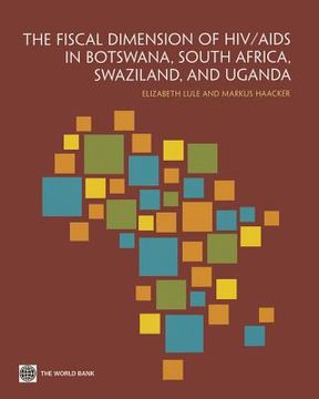 portada the fiscal dimension of hiv/aids in botswana, south africa, swaziland, and uganda