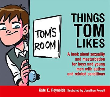 portada Things tom Likes: A Book About Sexuality and Masturbation for Boys and Young men With Autism and Related Conditions (Sexuality and Safety With tom and Ellie) 