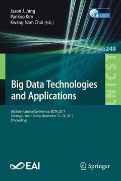 portada Big Data Technologies and Applications: 8th International Conference, Bdta 2017, Gwangju, South Korea, November 23-24, 2017, Proceedings (en Inglés)