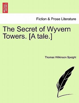 portada the secret of wyvern towers. [a tale.] (en Inglés)