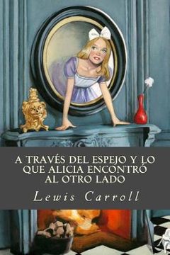 portada A Través del Espejo y lo que Alicia Encontró al Otro Lado (in Spanish)