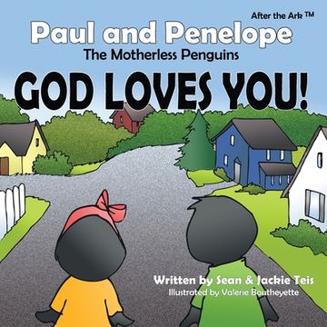portada After the Ark: Paul and Penelope the Motherless Penguins - God Loves You! (en Inglés)