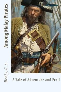 portada Among Malay Pirates: A Tale of Adventure and Peril (en Inglés)