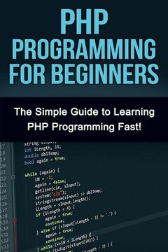 portada PHP Programming For Beginners: The Simple Guide to Learning PHP Fast! (en Inglés)