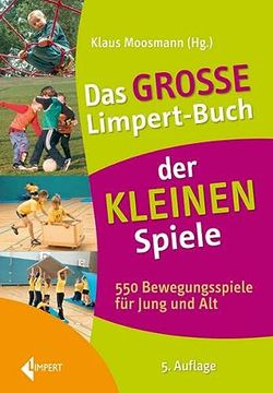 portada Das Große Limpert-Buch der Kleinen Spiele: 550 Bewegungsspiele für Jung und alt (en Alemán)