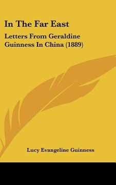 portada in the far east: letters from geraldine guinness in china (1889) (en Inglés)