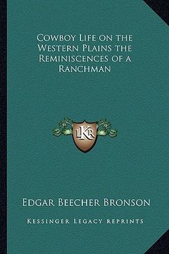 portada cowboy life on the western plains the reminiscences of a ranchman