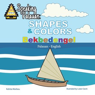 portada Speaking Palauan: Shapes & Colors - Bekbedengel (en Inglés)