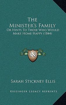 portada the minister's family: or hints to those who would make home happy (1844) (en Inglés)