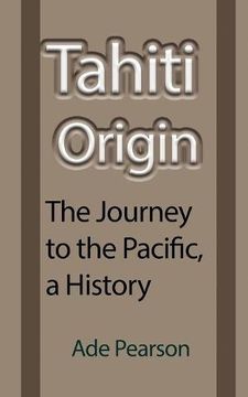 portada Tahiti Origin: The Journey to the Pacific, a History